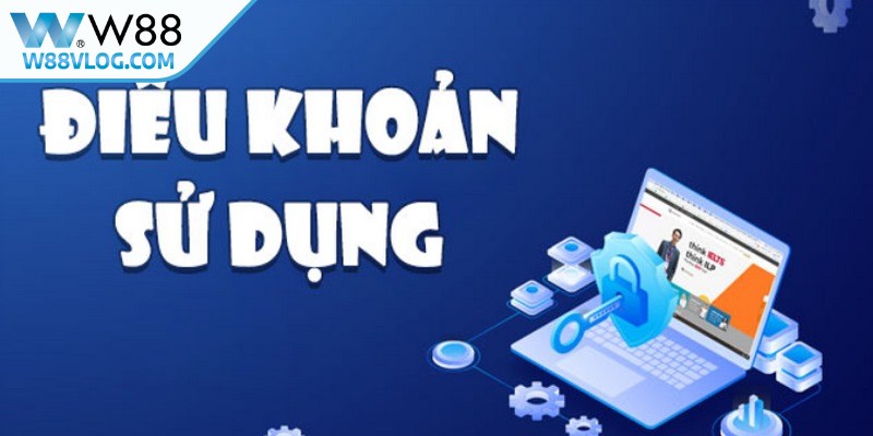 Điều Khoản Sử Dụng W88 - Khuôn Khổ Hoạt Động Minh Bạch 6 Điều khoản sử dụng liên quan đến người dùng ở W88